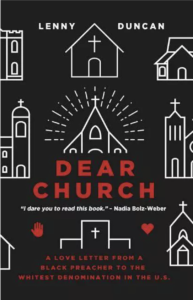 Dear Church: A Love Letter From a Black Preacher to the Whitest Denomination in the U.S. - Lenny Duncan